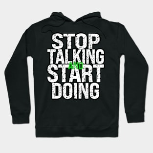 Stop Talking and Start Doing Hoodie